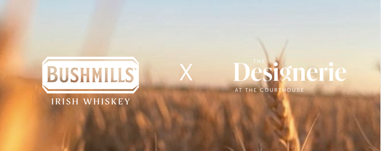Bushmills Distillery x The Designerie at The Courthouse