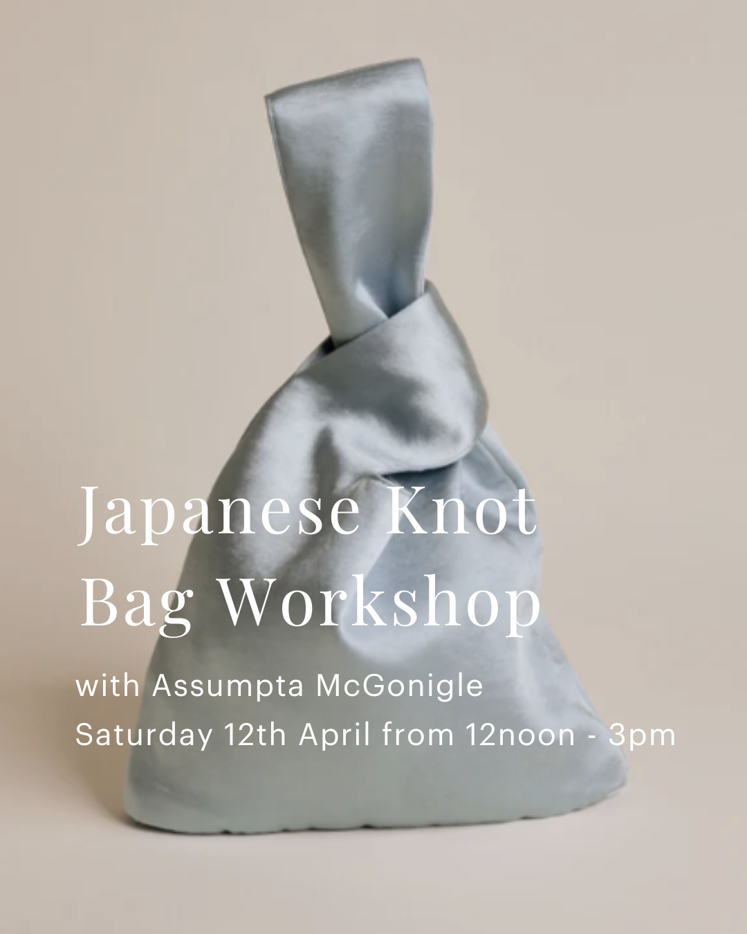 Japanese Knot Bag Workshop with Assumpta McGonigle - Saturday 12th April