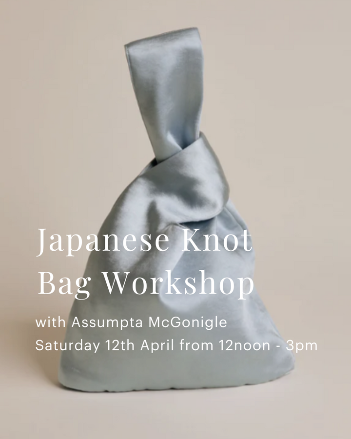 Japanese Knot Bag Workshop with Assumpta McGonigle - Saturday 12th April