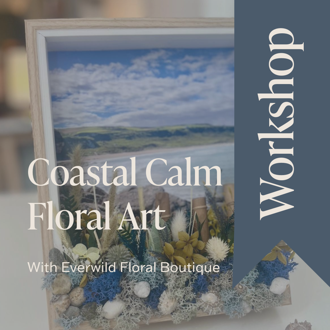 Coastal Calm Floral Art with Everwild Floristry - 6th July