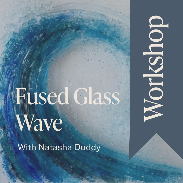 Fused Glass Wave Making with Natasha Duddy - 3rd August