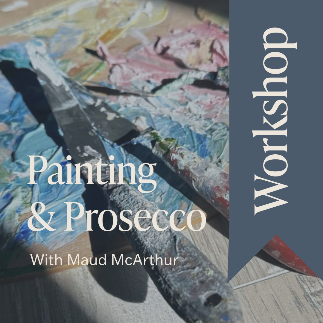 Painting & Prosecco Workshop with Maud McArthur - 18th May