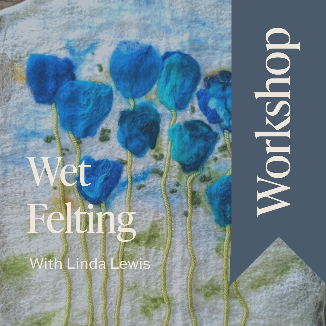 Wet Felting - 11th May with Linda Lewis