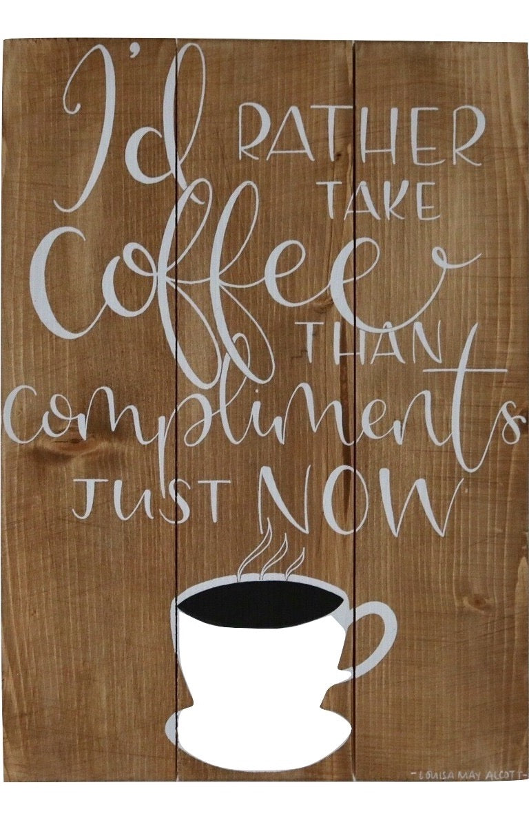 "I'D Rather Take Coffee Than Compliments Right Now" Wood Art