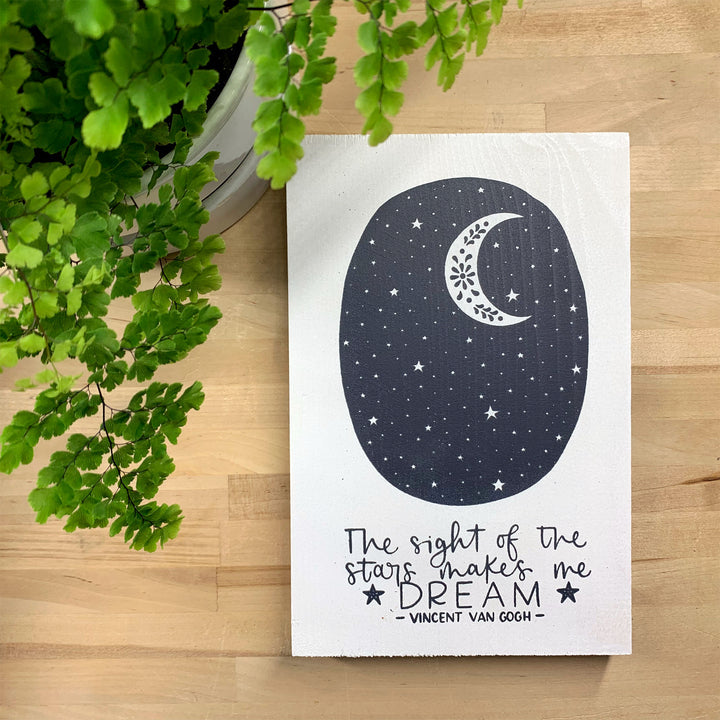 "The Sight Of The Stars Makes Me Dream" Wood Sign