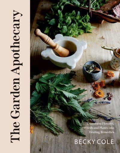 The Garden Apothecary By Becky Cole